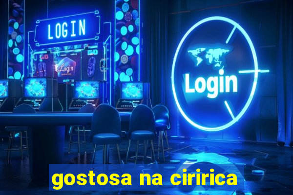 gostosa na ciririca